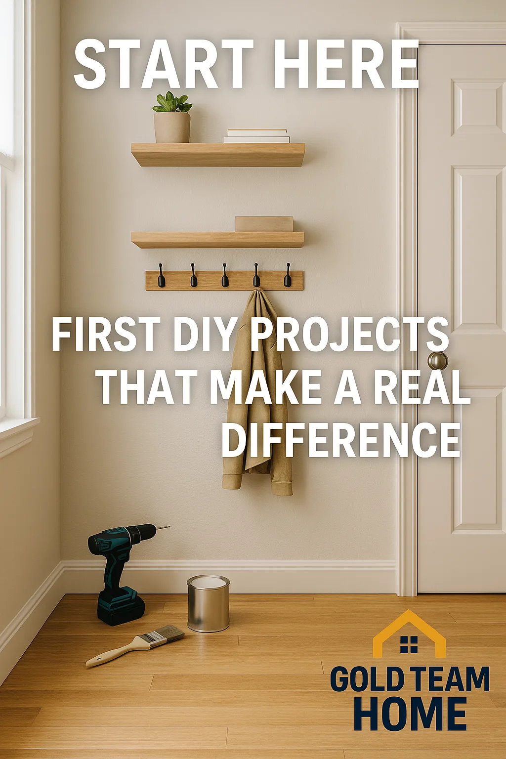 A bright, modern entryway with simple DIY upgrades including a fresh coat of paint, a mounted coat rack, and floating shelves. A cordless drill rests on the floor nearby, suggesting recent work. Clean, natural lighting and wood floors create a warm, inviting atmosphere. Overlay text reads “Start Here: First DIY Projects That Make a Real Difference.”