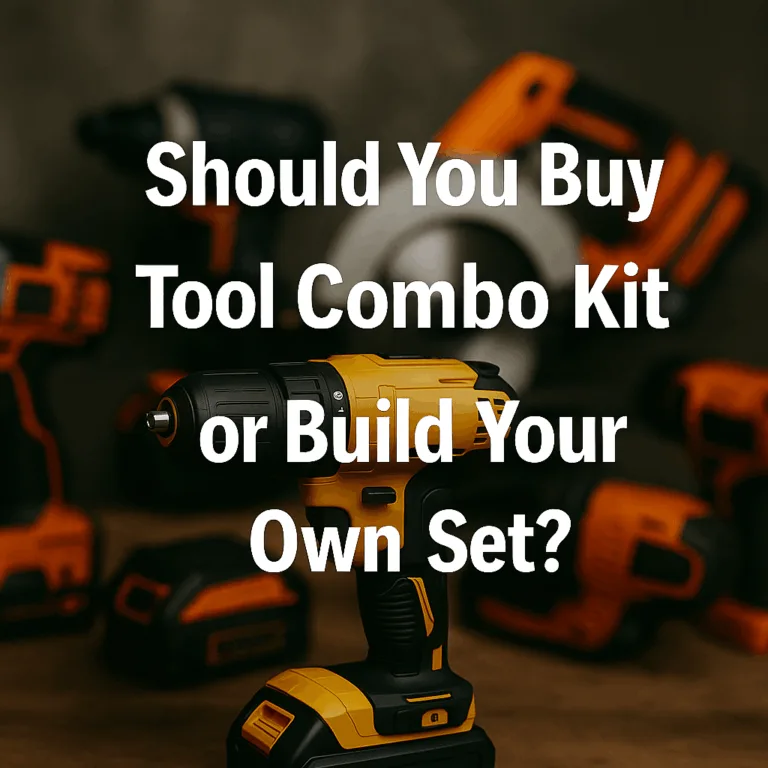 Power tool combo kits vs building your own tool set — what’s better for DIYers and homeowners in 2025