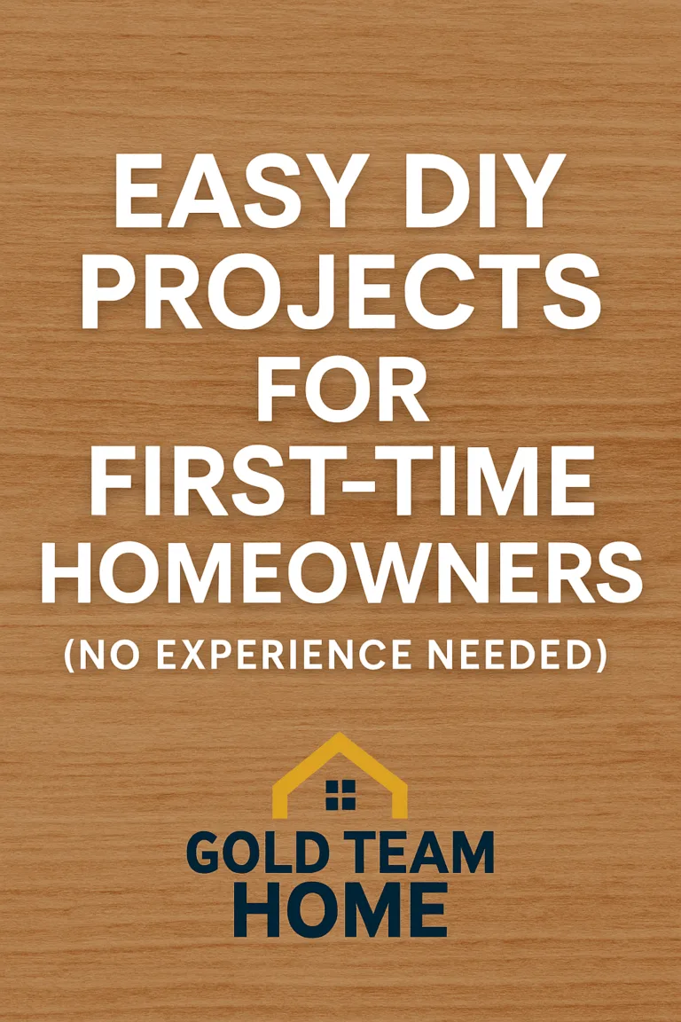 Featured image with centered white and yellow text reading “Easy DIY Projects for First-Time Homeowners” over a clean wood background, with the Gold Team Home logo at the bottom.