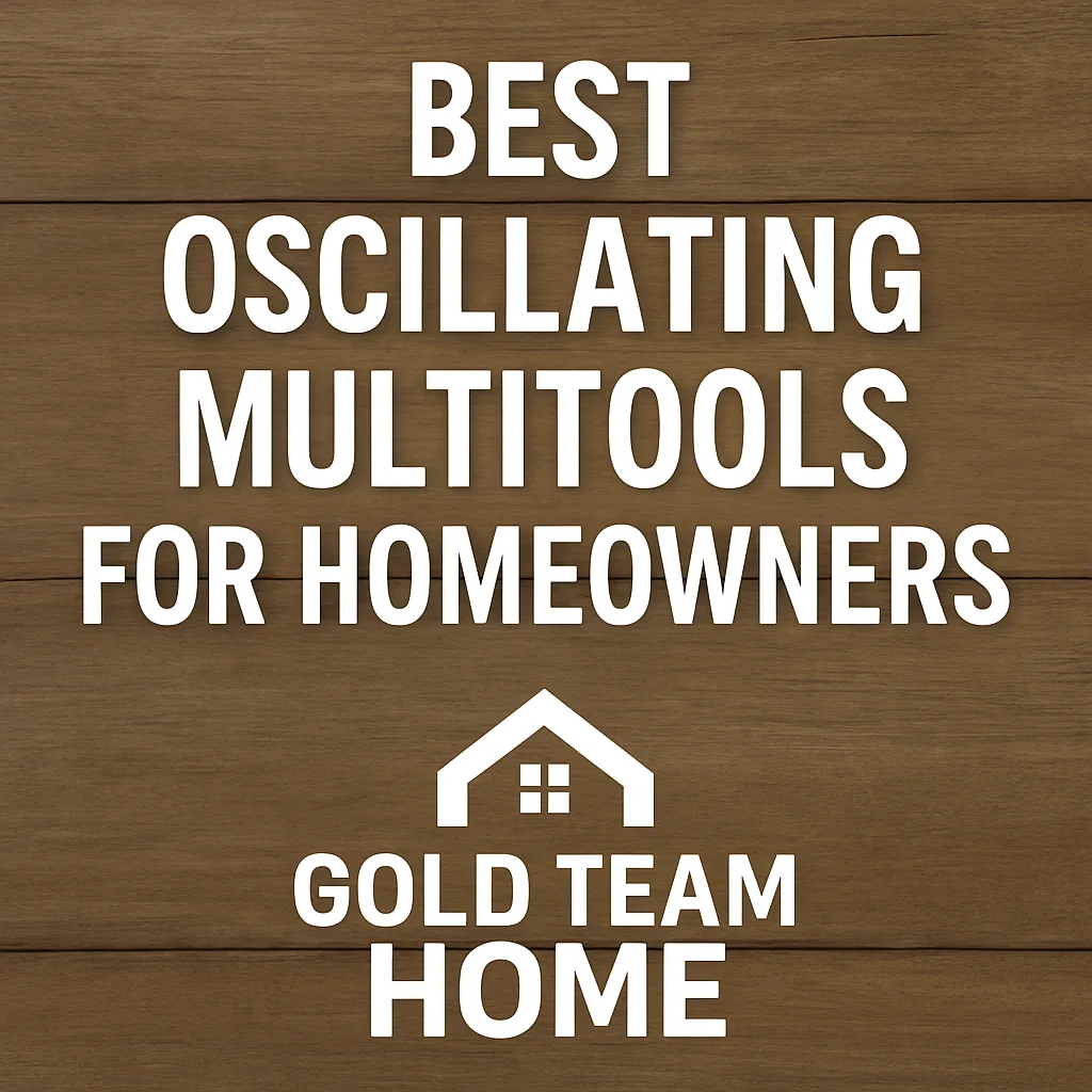 Clean graphic with the title “Best Oscillating Multitools for Homeowners” in bold white text over a wood background, featuring the Gold Team Home logo centered below.
