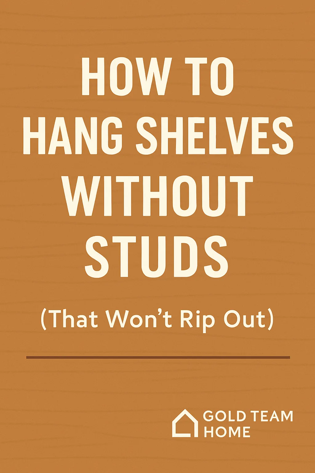 Flat-style graphic featuring the title “How to Hang Shelves Without Studs” with a clean, modern layout on a light neutral background. The subtitle reads “No Studs? No Problem – Here’s What Works,” with subtle design accents and no tool imagery. Designed for a DIY blog post.